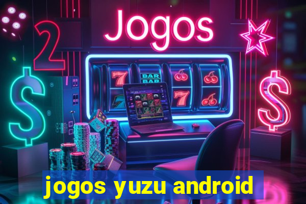 jogos yuzu android